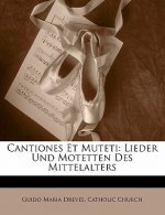 Cantiones Et Muteti: Lieder Und Motetten Des Mittelalters