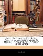 Cours de Physique de L'Ecole Polytechnique: Instruments de Mesure. Hydrostatique. Physique Moleculaire