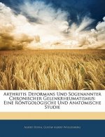 Arthritis Deformans Und Sogenannter Chronischer Gelenkrheumatismus: Eine Rontgologische Und Anatomische Studie