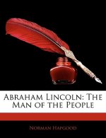Abraham Lincoln: The Man of the People