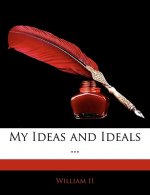 My Ideas and Ideals ...