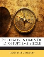 Portraits Intimes Du Dix-Huitieme Siecle