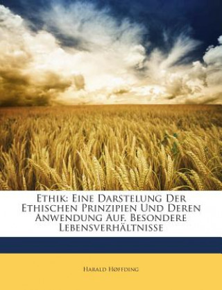 Ethik: Eine Darstelung Der Ethischen Prinzipien Und Deren Anwendung Auf. Besondere Lebensverhaltnisse