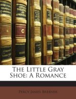 The Little Gray Shoe: A Romance