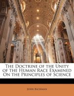 The Doctrine of the Unity of the Human Race Examined on the Principles of Science