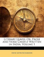 Literary Leaves; Or, Prose and Verse Chiefly Written in India, Volume 1