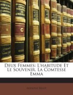Deux Femmes: L'habitude Et Le Souvenir. La Comtesse Emma