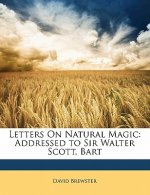 Letters on Natural Magic: Addressed to Sir Walter Scott, Bart