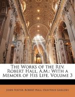 The Works of the REV. Robert Hall, A.M.: With a Memoir of His Life, Volume 3