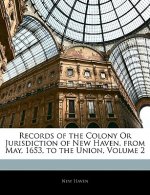 Records of the Colony or Jurisdiction of New Haven, from May, 1653, to the Union, Volume 2