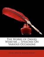 The Works of Daniel Webster ...: Speeches on Various Occasions