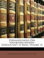 Verhandlungen Der Naturforschenden Gesellschaft in Basel, Volume 14