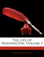 The Life of Washington, Volume 3