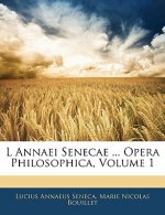L Annaei Senecae ... Opera Philosophica, Volume 1