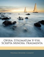 Opera: Stromatum V-VIII. Scripta Minora. Fragmenta