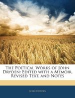 The Poetical Works of John Dryden: Edited with a Memoir, Revised Text, and Notes