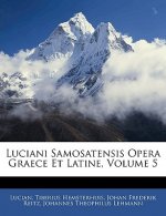 Luciani Samosatensis Opera Graece Et Latine, Volume 5
