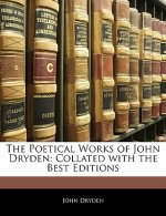 The Poetical Works of John Dryden: Collated with the Best Editions