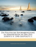 Die Politische Reformbewegung in Siebenburgen in Der Zeit Joseph's II. Und Leopold's II