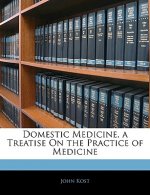 Domestic Medicine, a Treatise on the Practice of Medicine