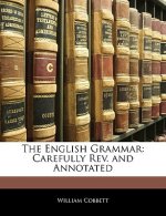 The English Grammar: Carefully REV. and Annotated
