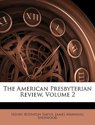 The American Presbyterian Review, Volume 2