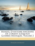 Manuel D'Histoire Ancienne de L'Orient Jusqu'aux Guerres Mediques, Volume 2