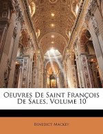Oeuvres de Saint Francois de Sales, Volume 10