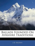 Ballads Founded on Ayrshire Traditions