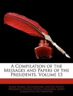 A Compilation of the Messages and Papers of the Presidents, Volume 13