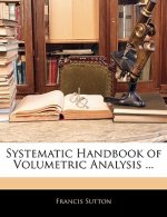 Systematic Handbook of Volumetric Analysis ...