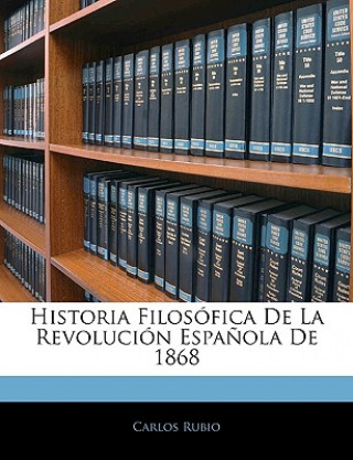 Historia Filosófica De La Revolución Espa?ola De 1868