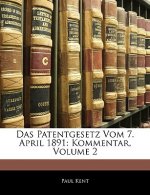 Das Patentgesetz Vom 7. April 1891: Kommentar, Volume 2