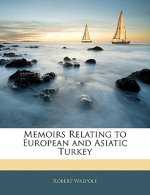 Memoirs Relating to European and Asiatic Turkey