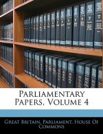 Parliamentary Papers, Volume 4