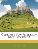 Gedichte Von Friedrich Bach, Volume 3