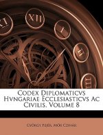 Codex Diplomaticvs Hvngariae Ecclesiasticvs AC Civilis, Volume 8