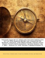 Treasury Sales of U.S. Gold and the Gold Medallion Act of 1978: Hearing Before the Committee on Banking, Housing, and Urban Affairs, United States Sen