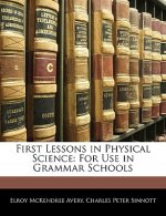 First Lessons in Physical Science: For Use in Grammar Schools