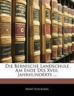 Die Bernische Landschule Am Ende Des XVIII. Jahrhunderts ...