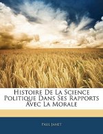 Histoire de La Science Politique Dans Ses Rapports Avec La Morale