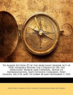 To Amend Section 27 of the Merchant Marine Act of 1920: Hearings Before the Committee on the Merchant Marine and Fisheries, House of Representatives,