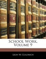 School Work, Volume 9