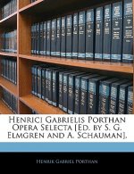 Henrici Gabrielis Porthan Opera Selecta [Ed. by S. G. Elmgren and A. Schauman].