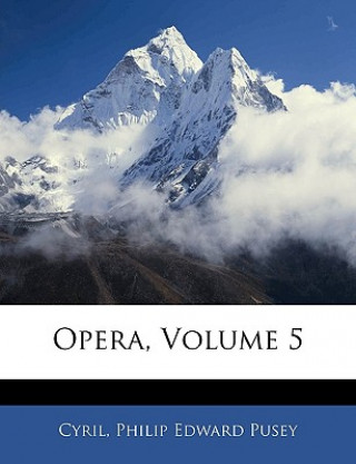 Opera, Volume 5