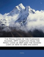 The Penal Code of the Hawaiian Islands, 1897: Compiled from the Penal Code of 1869 and the Session Laws of 1870 to 1896 Inclusive