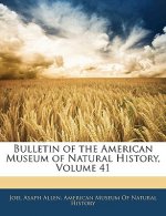 Bulletin of the American Museum of Natural History, Volume 41