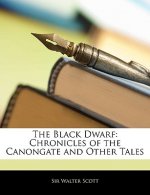 The Black Dwarf: Chronicles of the Canongate and Other Tales