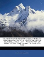 Sumario de la Historia de Grecia I de Roma, Hecho Con El Objeto de Ense?ar La Version del Castellano Al Latin I Precedido de Un Índice Jeneral de la S