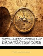 Supplement to Snyder's Interstate Commerce ACT and Federal Anti-Trust Laws: Embracing the Railway Rate Bill, Approved June 29, 1906, Amending the Comm